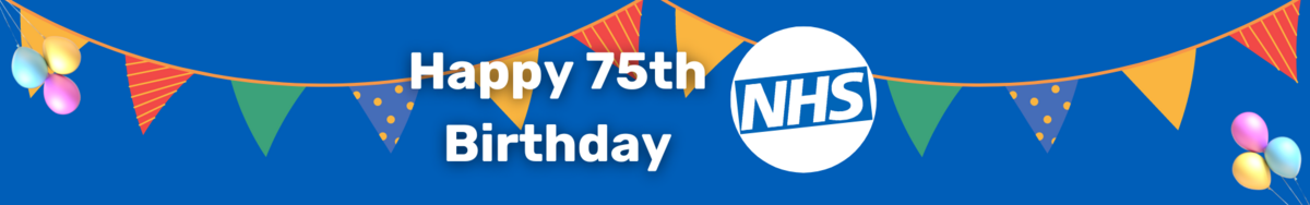 Happy 75th birthday NHS. Illustration of bunting and balloons.
