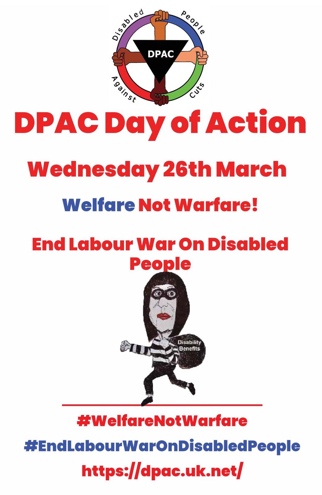DPAC Day of Action | Wednesday 26 March | Welfare not Warfare! End Labour war on disabled people. https://dpac.uk.net/